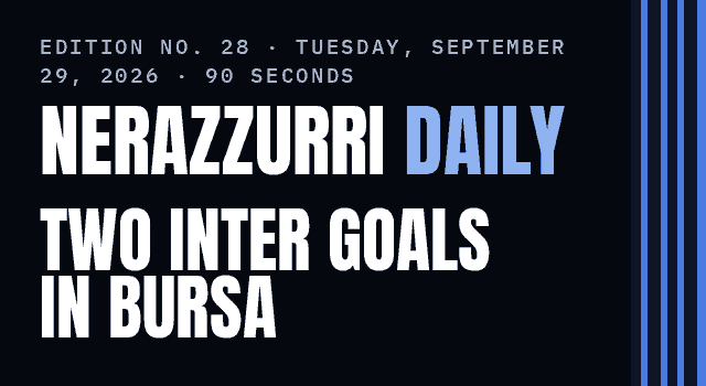 Nerazzurri Daily Edition No. 28, Tuesday, September 29, 2026 — Bastoni and Esposito score as Italy win 4–1 in Bursa