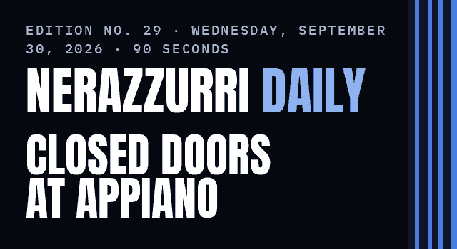 Nerazzurri Daily Edition No. 29, Wednesday, September 30, 2026 — Inter play Lumezzane behind closed doors on Saturday