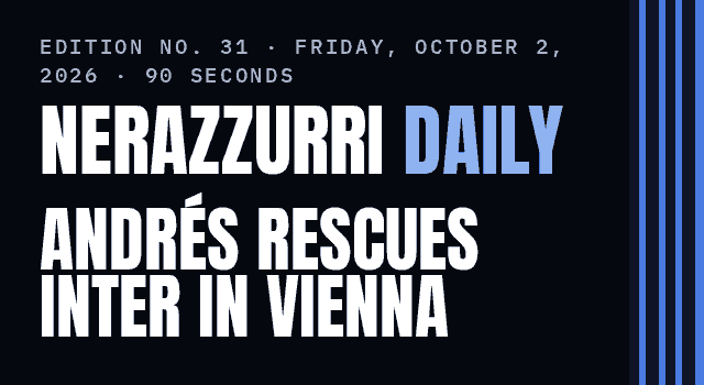 Nerazzurri Daily Edition No. 31, Friday, October 2, 2026 — Ivana Andrés rescues Inter Women in Vienna, 1–1