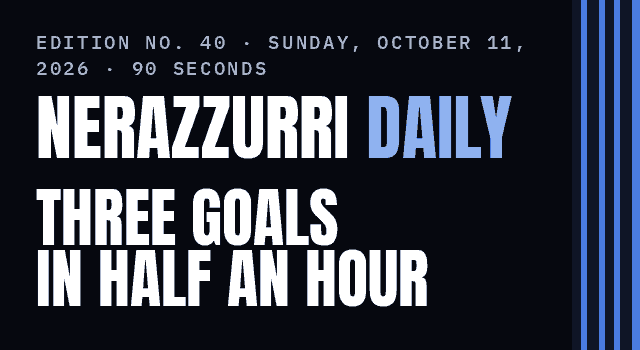 Nerazzurri Daily Edition No. 40, Sunday, October 11, 2026 — Sucic opens, and Inter score three in half an hour